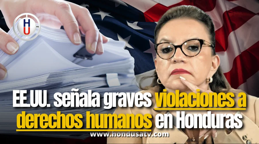 Informe de EE.UU. denuncia violaciones sistemáticas de derechos humanos en Honduras; gobierno responde con rechazo