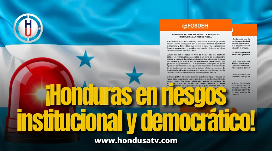 FOSDEH advierte sobre un grave deterioro institucional y riesgo fiscal en Honduras