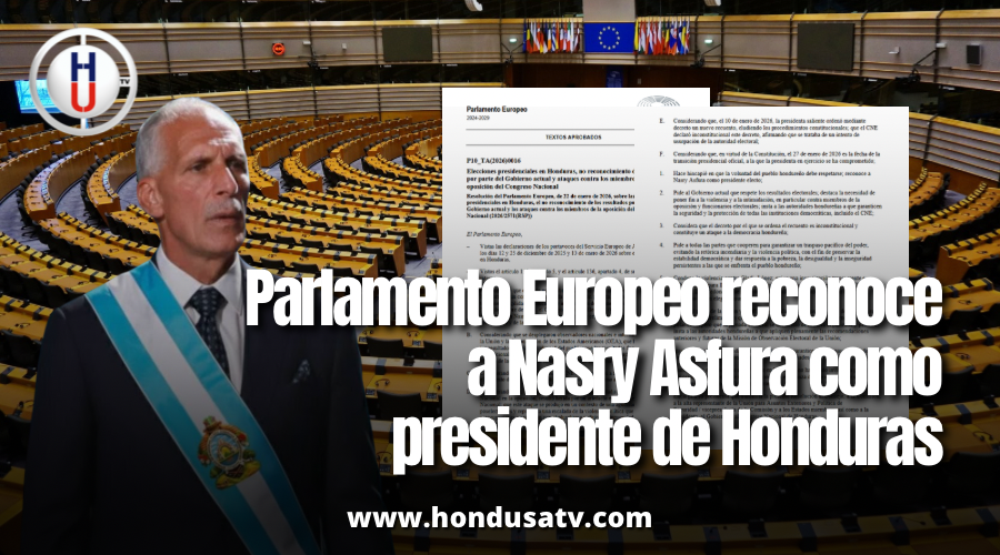 Parlamento Europeo reconoce a Nasry Asfura como presidente electo y cuestiona acciones del Gobierno saliente en Honduras