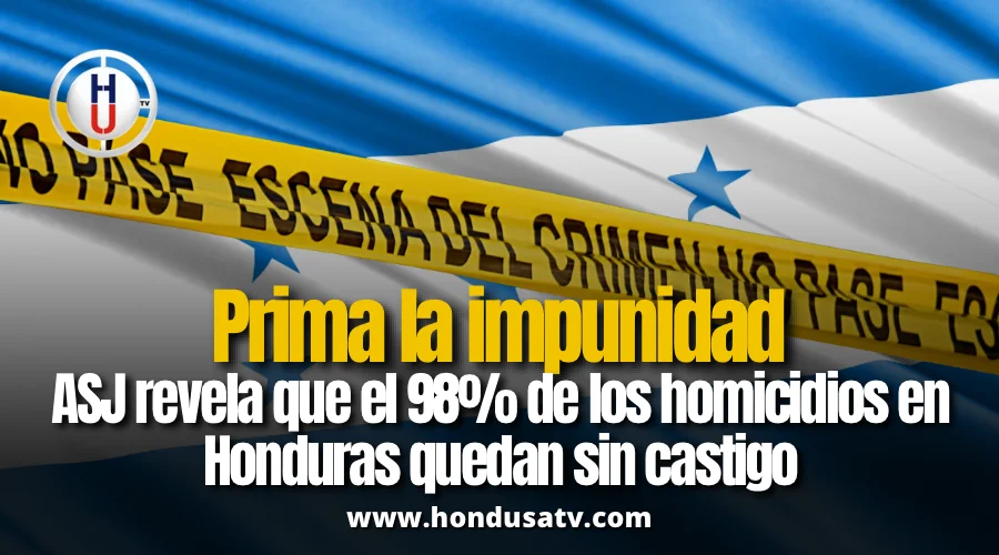 ASJ alerta sobre 98% de impunidad en homicidios en Honduras